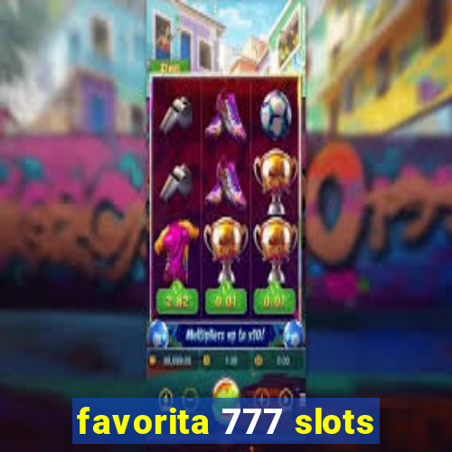 favorita 777 slots